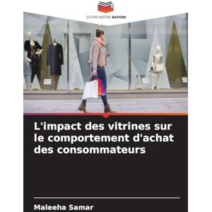 Samar, Maleeha L'impact des vitrines sur le comportement d'achat des consommateurs Samar, Maleeha L'impact des vitrines sur le comportement d'achat des consommateurs