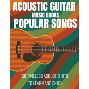 mounsavath, vidara Acoustic Guitar Music Books Popular Songs: 60 Timeless Acoustic Hits to Learn and Enjoy mounsavath, vidara Acoustic Guitar Music Books Popular Songs: 60 Timeless Acoustic Hits to Learn and Enjoy