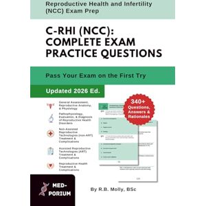 Education, MedPorium Complete C-RHI (NCC) Exam Preparation: Reproductive Health and Infertility: 340+ Multiple-Choice Questions, Answers & Rationales — Updated 2026 Edition (Volume 2) Education, MedPorium Complete C-RHI (NCC) Exam Preparation: Reproductive Health and Infertility: 340+ Multiple-Choice Questions, Answers & Rationales — Updated 2026 Edition (Volume 2)
