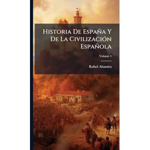 Altamira, Rafael Historia De España Y De La CivilizaciÃ3n Española Altamira, Rafael Historia De España Y De La CivilizaciÃ3n Española