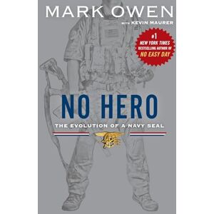 Owen, Mark No Hero: The Evolution of a Navy Seal Owen, Mark No Hero: The Evolution of a Navy Seal