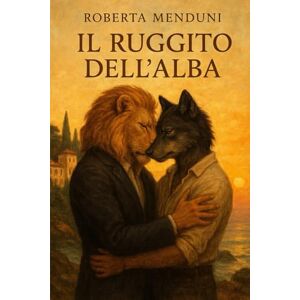 Menduni, Roberta Il ruggito dell'alba: Le cinque famiglie- Libro 2 Menduni, Roberta Il ruggito dell'alba: Le cinque famiglie- Libro 2