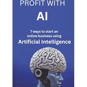 Anderson, Olivia Profit with AI: 7 ways to start an online business using artificial intelligence (Triad of Tomorrow) Anderson, Olivia Profit with AI: 7 ways to start an online business using artificial intelligence (Triad of Tomorrow)