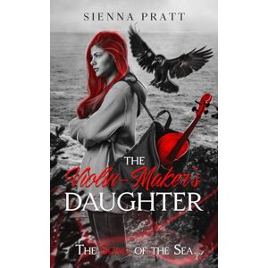 Pratt, Sienna The Violin-maker's Daughter: The Song of the Sea: 2 Pratt, Sienna The Violin-maker's Daughter: The Song of the Sea: 2