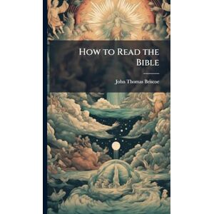 Briscoe, John Thomas How to Read the Bible Briscoe, John Thomas How to Read the Bible