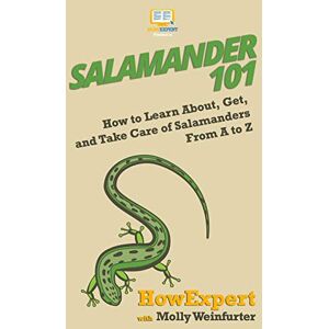 HowExpert Salamander 101: How to Learn About, Get, and Take Care of Salamanders From A to Z HowExpert Salamander 101: How to Learn About, Get, and Take Care of Salamanders From A to Z