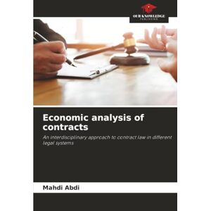 Abdi, Mahdi Economic analysis of contracts: An interdisciplinary approach to contract law in different legal systems Abdi, Mahdi Economic analysis of contracts: An interdisciplinary approach to contract law in different legal systems