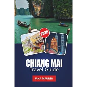 Maurer, Jana CHIANG MAI TRAVEL GUIDE 2026: From Lantern-Lit Nights and Forest Temples to Hidden Cafés and Artisan Villages, Discovering Chiang Mai’s Enduring Magic. Maurer, Jana CHIANG MAI TRAVEL GUIDE 2026: From Lantern-Lit Nights and Forest Temples to Hidden Cafés and Artisan Villages, Discovering Chiang Mai’s Enduring Magic.