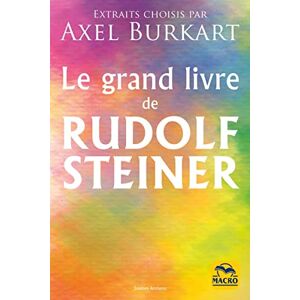 Burkart, Axel Le grand livre de Rudolf Steiner Burkart, Axel Le grand livre de Rudolf Steiner