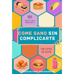 LIFE OF THE BOOKS Recetas para adolescentes: 101 recetas con 5 ingredientes con fotos en color. Cocina rápida. Come sano sin complicarte la vida y sin gastar mucho. LIFE OF THE BOOKS Recetas para adolescentes: 101 recetas con 5 ingredientes con fotos en color. Cocina rápida. Come sano sin complicarte la vida y sin gastar mucho.
