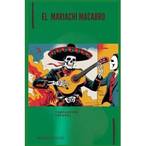 de Souza, Ricardo EL MARIACHI MACABRO: EN ESPAÑOL (Origens) de Souza, Ricardo EL MARIACHI MACABRO: EN ESPAÑOL (Origens)