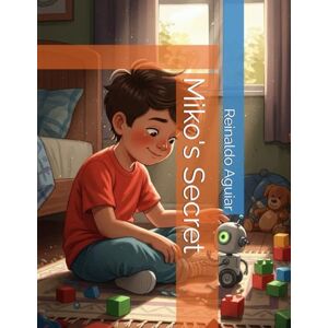 Aguiar, Reinaldo Miko's Secret (www.DiosdadoXi.com (English edition)) Aguiar, Reinaldo Miko's Secret (www.DiosdadoXi.com (English edition))