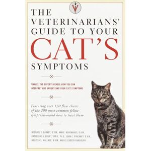 Garvey D.V.M., DVM Michael S. S. The Veterinarians' Guide to Your Cat's Symptoms Garvey D.V.M., DVM Michael S. S. The Veterinarians' Guide to Your Cat's Symptoms