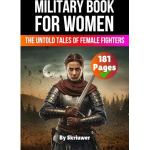 Skriuwer.com Military Book for Women: The Untold Tales of Female Fighters (The History Series) Skriuwer.com Military Book for Women: The Untold Tales of Female Fighters (The History Series)