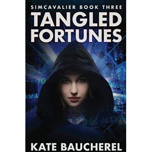 Baucherel, Kate Tangled Fortunes (SimCavalier Book Three): SimCavalier Three (The SimCavalier series) Baucherel, Kate Tangled Fortunes (SimCavalier Book Three): SimCavalier Three (The SimCavalier series)