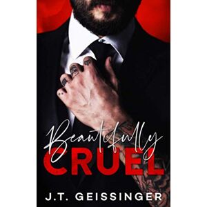 Geissinger, J.T. Beautifully Cruel: 1 Geissinger, J.T. Beautifully Cruel: 1