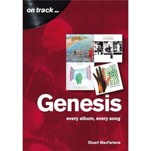 Stuart MacFarlane Genesis: Every Album, Every Song (On Track) Stuart MacFarlane Genesis: Every Album, Every Song (On Track)