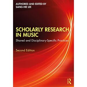Lee Scholarly Research in Music: Shared and Disciplinary-Specific Practices Lee Scholarly Research in Music: Shared and Disciplinary-Specific Practices