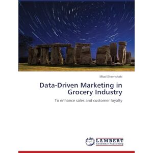 Shemshaki, Milad Data-Driven Marketing in Grocery Industry: To enhance sales and customer loyalty Shemshaki, Milad Data-Driven Marketing in Grocery Industry: To enhance sales and customer loyalty