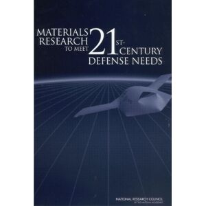 National Academy of Sciences Materials Research to Meet 21st Century Defense Needs National Academy of Sciences Materials Research to Meet 21st Century Defense Needs
