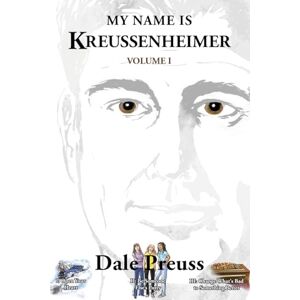 Preuss, Dale My Name is Kreussenheimer Volume I: Be Someone Else's Putty Preuss, Dale My Name is Kreussenheimer Volume I: Be Someone Else's Putty