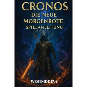 EVA, WESTSIDE CRONOS DIE NEUE MORGENRÖTE SPIELANLEITUNG: Bosskämpfe, Waffenbau, Geheimnisse, Enden Und Expertentipps Zum Meistern Jeder Herausforderung EVA, WESTSIDE CRONOS DIE NEUE MORGENRÖTE SPIELANLEITUNG: Bosskämpfe, Waffenbau, Geheimnisse, Enden Und Expertentipps Zum Meistern Jeder Herausforderung