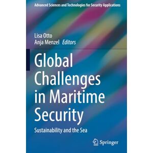 Global Challenges in Maritime Security: Sustainability and the Sea (Advanced Sciences and Technologies for Security Applications) Global Challenges in Maritime Security: Sustainability and the Sea (Advanced Sciences and Technologies for Security Applications)