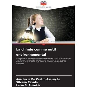 de Castro Assunção, Ana Lucia La chimie comme outil environnemental: Intégration entreprise-école comme outil d'éducation environnementale et d'éveil à la chimie. Et autres travaux de Castro Assunção, Ana Lucia La chimie comme outil environnemental: Intégration entreprise-école comme outil d'éducation environnementale et d'éveil à la chimie. Et autres travaux