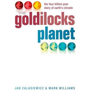 WILLIAMS GOLDILOCKS PLANET:4 BILLION YEAR STORY OF EARTHS CLIMATE PAPER: The 4 billion year story of Earth's climate WILLIAMS GOLDILOCKS PLANET:4 BILLION YEAR STORY OF EARTHS CLIMATE PAPER: The 4 billion year story of Earth's climate