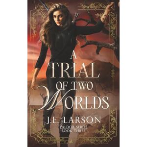 Larson, J.E. A Trial of Two Worlds (Valdor Series) Larson, J.E. A Trial of Two Worlds (Valdor Series)