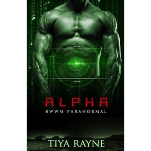 Rayne, Tiya Alpha (The Alpha Series) Rayne, Tiya Alpha (The Alpha Series)