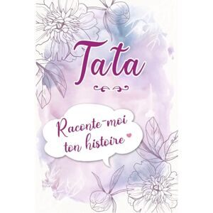 Rossi, Erika Tata Raconte-moi ton Histoire: Journal mémoire à faire remplir par sa Tante avec le récit de sa vie Souvenir de famille & Cadeau original (anniversaire, Noël) Rossi, Erika Tata Raconte-moi ton Histoire: Journal mémoire à faire remplir par sa Tante avec le récit de sa vie Souvenir de famille & Cadeau original (anniversaire, Noël)