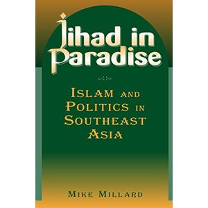 Routledge Jihad in Paradise: Islam and Politics in Southeast Asia Routledge Jihad in Paradise: Islam and Politics in Southeast Asia