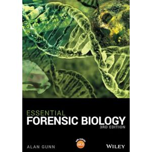 Gunn, Alan Essential Forensic Biology, 3rd Edition Gunn, Alan Essential Forensic Biology, 3rd Edition