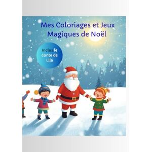 Mon Monde en Couleurs, Serena Coloriages et Jeux Magiques de Noël: 80 pages de coloriages, labyrinthes, jeux, histoires et activités ludiques pour enfants Mon Monde en Couleurs, Serena Coloriages et Jeux Magiques de Noël: 80 pages de coloriages, labyrinthes, jeux, histoires et activités ludiques pour enfants