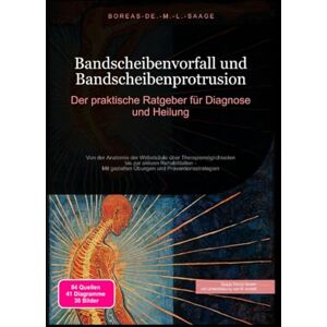 M. L. Saage, Boreas De. Bandscheibenvorfall und Bandscheibenprotrusion: Der praktische Ratgeber für Diagnose und Heilung M. L. Saage, Boreas De. Bandscheibenvorfall und Bandscheibenprotrusion: Der praktische Ratgeber für Diagnose und Heilung