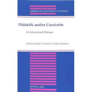 Didaktik and/or Curriculum: An International Dialogue: 41 (American University Studies Series 14: Education) Didaktik and/or Curriculum: An International Dialogue: 41 (American University Studies Series 14: Education)