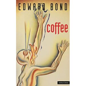 Bond, Edward Coffee: A Tragedy (Modern Plays) Bond, Edward Coffee: A Tragedy (Modern Plays)