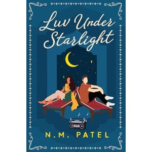 Patel, N. M. Luv Under Starlight: A Steamy, Roommates-to-lovers, Interracial Romance (Luv Shuv Book 2) Patel, N. M. Luv Under Starlight: A Steamy, Roommates-to-lovers, Interracial Romance (Luv Shuv Book 2)