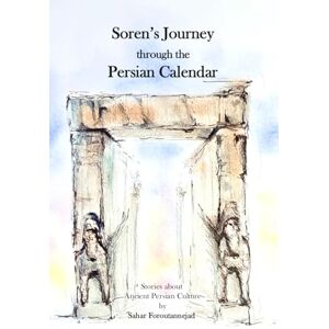 Foroutannejad, Sahar Soren's Journey through the Persian Calendar Foroutannejad, Sahar Soren's Journey through the Persian Calendar