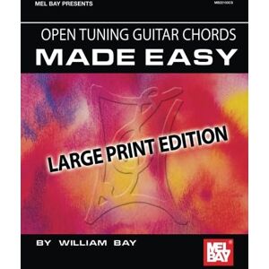 Bay, William Open Tuning Guitar Chords Made Easy: Large Print Edition Bay, William Open Tuning Guitar Chords Made Easy: Large Print Edition