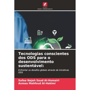 Al-Humairi, Safaa Najah Saud Tecnologias conscientes dos ODS para o desenvolvimento sustentável:: Enfrentar os desafios globais através de iniciativas ODS Al-Humairi, Safaa Najah Saud Tecnologias conscientes dos ODS para o desenvolvimento sustentável:: Enfrentar os desafios globais através de iniciativas ODS