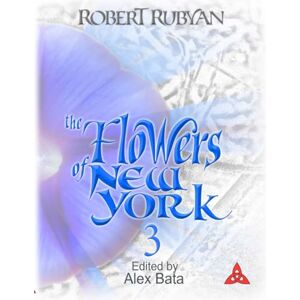 Rubyan, Robert Flowers of New York Volume 3 (The Flowers of New York) Rubyan, Robert Flowers of New York Volume 3 (The Flowers of New York)