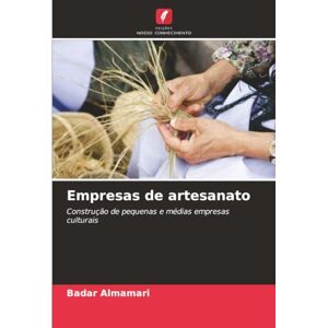 Almamari, Badar Empresas de artesanato: Construção de pequenas e médias empresas culturais Almamari, Badar Empresas de artesanato: Construção de pequenas e médias empresas culturais