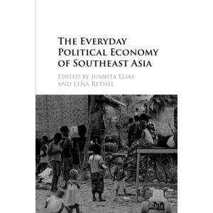 The Everyday Political Economy of Southeast Asia The Everyday Political Economy of Southeast Asia