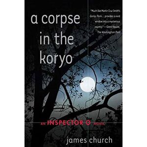 Church, James A Corpse in the Koryo (Inspector O Novel) Church, James A Corpse in the Koryo (Inspector O Novel)