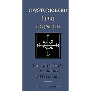 Dr John Dee Mysteriorium Libri Quinque: Dr. John Dee's Five Books of Mysteries (Ankh Editions) (Weiser Enochian Library) Dr John Dee Mysteriorium Libri Quinque: Dr. John Dee's Five Books of Mysteries (Ankh Editions) (Weiser Enochian Library)