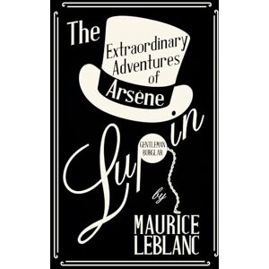 Leblanc, Maurice The Extraordinary Adventures of Arsène Lupin, Gentleman-Burglar Leblanc, Maurice The Extraordinary Adventures of Arsène Lupin, Gentleman-Burglar