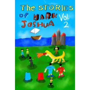 ATALAYA LÓPEZ, MARK JOSHUA THE STORIES OF MARK JOSHUA: Volume 2 ATALAYA LÓPEZ, MARK JOSHUA THE STORIES OF MARK JOSHUA: Volume 2