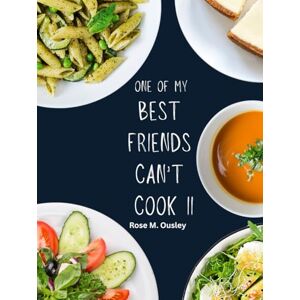 Ousley, Rose M One of My Best Friends Cant Cook II Ousley, Rose M One of My Best Friends Cant Cook II